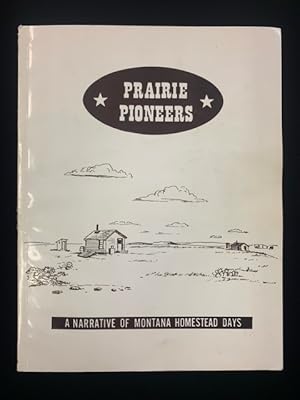 Prairie Pioneers: A Narrative of Montana's Homestead Days