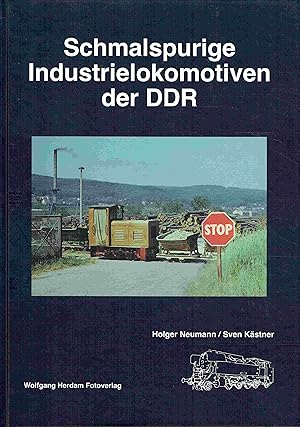 Bild des Verkufers fr Schmalspurige Industrielokomotiven der DDR (Industrie-/Verkehrsgeschichte / Werksbahnen). zum Verkauf von Antiquariat Bernhardt