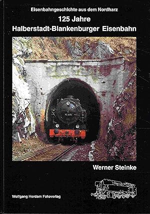 Bild des Verkufers fr 125 Jahre Halberstadt - Blankenburger Eisenbahn: Eisenbahngeschichte aus dem Nordharz. zum Verkauf von Antiquariat Bernhardt