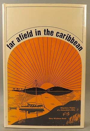 Seller image for Far Afield in the Caribbean; Migratory Flights of a Naturalist's Wife for sale by William Chrisant & Sons, ABAA, ILAB. IOBA, ABA, Ephemera Society