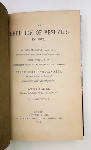 Image du vendeur pour The Eruption of Vesuvius in 1872, by Professor Luigi Palmieri, of the University of Naples; Director of the Vesuvian Observatory. With notes, and an Introductory Sketch of the Present State of Knowledge of Terrestrial Vulcanicity, The Cosmical Nature and Relations of Volcanoes and Earthquakes. With Illustrations mis en vente par Kuenzig Books ( ABAA / ILAB )