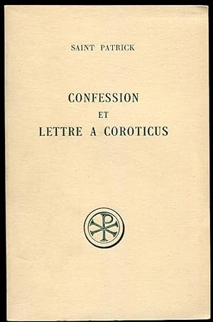 Saint Patrick. Confession Et Lettre a Coroticus Introduction, Texte Critique, Traduction Et Notes