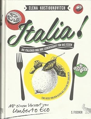 Bild des Verkufers fr Italia!: die Italiener und ihre Leidenschaft fr das Essen : eine Reise von den Alpen bis Sizilien und Sardinien zum Verkauf von bcher-stapel