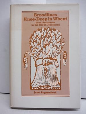 Image du vendeur pour Breadlines Knee Deep in Wheat: Food Assistance in the Great Depression mis en vente par Imperial Books and Collectibles