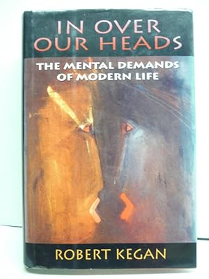 In Over Our Heads: The Mental Demands of Modern Life