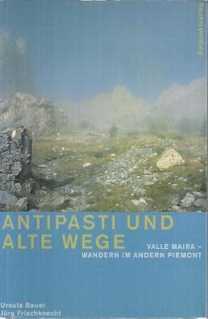 Seller image for Antipasti und alte Wege: Valle Maira - Wandern im andern Piemont for sale by bcher-stapel