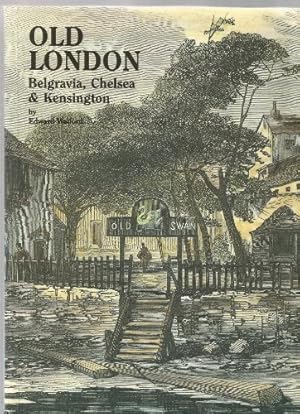 Bild des Verkufers fr Old London: Belgravia, Chelsea and Kensington (Village London series) zum Verkauf von WeBuyBooks
