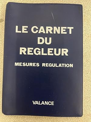 Image du vendeur pour Le carnet du rgleur : Mesures rgulation mis en vente par Dmons et Merveilles