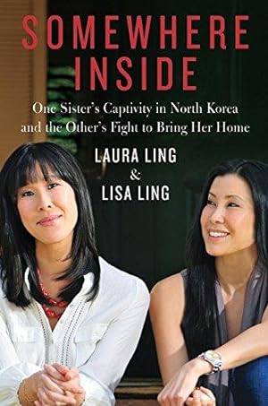 Seller image for Somewhere Inside: One Sister's Captivity in North Korea and the Other's Fight to Bring Her Home for sale by WeBuyBooks