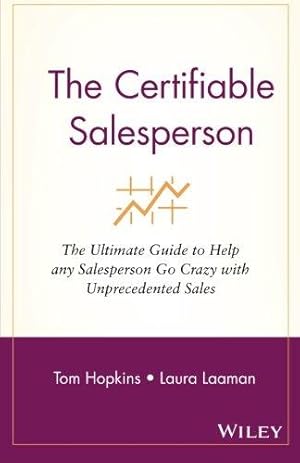 Seller image for The CertifiableTM Salesperson: The Ultimate Guide to Help Any Salesperson Go Crazy with Unprecedented Sales!: The Ultimate Guide to Help Any Salesperson Go Crazy with Unprecedented Sales for sale by WeBuyBooks