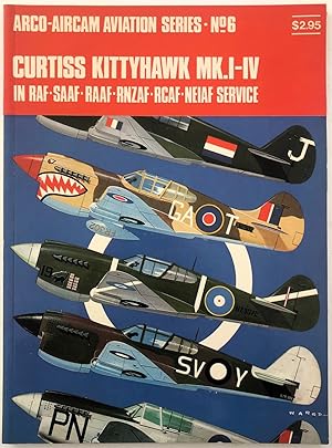 Seller image for Curtiss Kittyhawk MKI-IV in RAF-SAAF-RAAF-RNZAF-RCAF-NEIAF service (Arco-Aircam aviation series, no. 6) for sale by The Aviator's Bookshelf