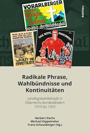 Bild des Verkufers fr Schriftenreihe des Forschungsinstitutes für politisch-historische Studien der Dr.-Wilfried-Haslauer-Bibliothek: Radikale Phrase, Wahlbündnisse und . . in  sterreichs Bundesländern 1919 bis 1932 : Landtagswahlkämpfe in  sterreichs Bundesländern 1919 bis 1932 zum Verkauf von AHA-BUCH