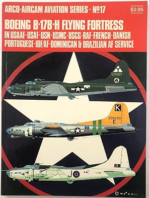 Immagine del venditore per Boeing B-17B-H Flying Fortress: In USAAF-USAF-USN-USMC-USCG-RAF-French-Danish-Portugue se-IDF/AF-Dominican & Brazilian AF service (Arco-Aircam aviation series, no. 17) venduto da The Aviator's Bookshelf