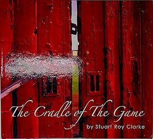 Imagen del vendedor de The Cradle of the Game. Signed copy a la venta por Barter Books Ltd