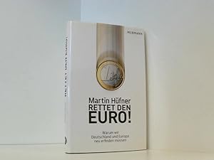 Bild des Verkufers fr Rettet den Euro! Warum wir Deutschland und Europa neu erfinden mssen warum wir Deutschland und Europa neu erfinden mssen zum Verkauf von Book Broker