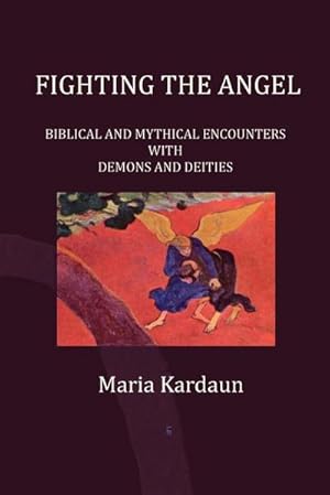 Immagine del venditore per Fighting the Angel : Biblical and Mythical Encounters with Demons and Deities venduto da AHA-BUCH GmbH