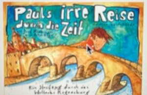 Bild des Verkufers fr Pauls irre Reise durch die Zeit : ein Streifzug durch das Welterbe Regensburg. zum Verkauf von Antiquariat REDIVIVUS