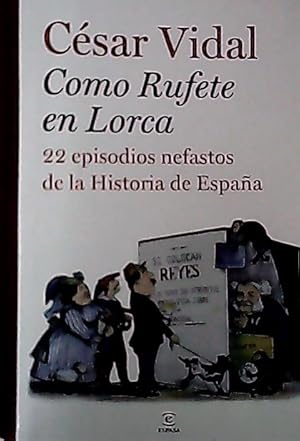 Imagen del vendedor de Como Rufete en Lorca : 22 episodios nefastos de la historia de Espaa a la venta por Librera La Candela