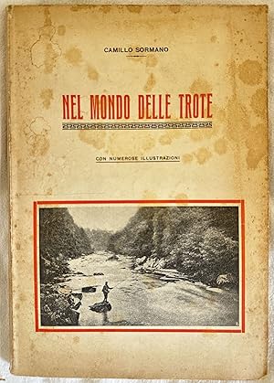 NEL MONDO DELLE TROTE VITA COSTUMI E STORIA DELLA TROTA DI MONTE APPENDICI CON CENNI ZOOLOGICI SU...