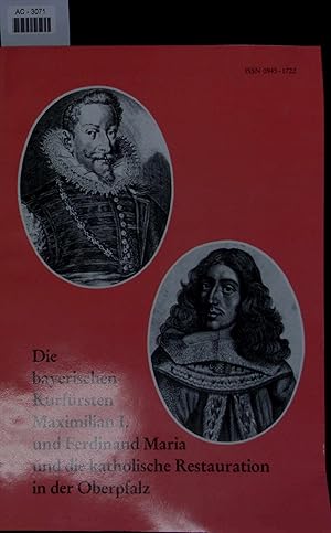 Seller image for Die bayerischen Kurfrsten Maximilian I. und Ferdinand Maria und die katholische Restauration in der Oberpfalz. AC-3071 for sale by Antiquariat Bookfarm