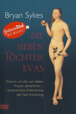 Bild des Verkufers fr Die sieben Tchter Evas: warum wir alle von sieben Frauen abstammen - revolutionre Erkenntnissse der Gen-Forschung (Lbbe Naturwissenschaften) zum Verkauf von Gabis Bcherlager