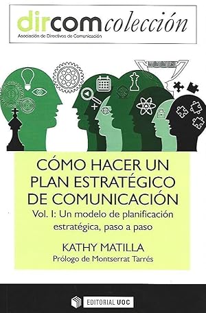 Imagen del vendedor de CMO HACER UN PLAN ESTRATGICO DE COMUNICACIN VOL. I: UN MODELO DE PLANIFICACIN ESTRATGICA, PASO A PASO a la venta por LLIBRERIA TECNICA