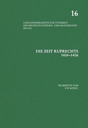 Immagine del venditore per Die Zeit Ruprechts 1404 1406 (Urkundenregesten zur Ttigkeit des deutschen Knigs- und Hof, Band 16) venduto da AHA-BUCH