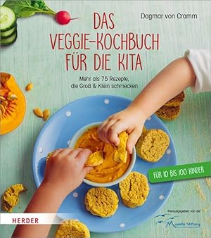 Das Veggie-Kochbuch für die Kita. Mehr als 75 Rezepte, die Groß und Klein schmecken.