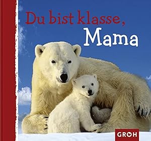 Bild des Verkufers fr Du bist klasse, Mama (Tierisch gut) zum Verkauf von Gabis Bcherlager