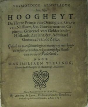 Vrymoedige Aenspraeck Aen Syn Hoogheyt De Heere Prince van Oraengjen, Grave van Nassauw, &c. Gouv...