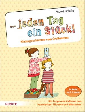 . jeden Tag ein Stück! Kindergeschichten vom Großwerden für Kinder von 3 - 6 Jahren. Mit Fragen u...