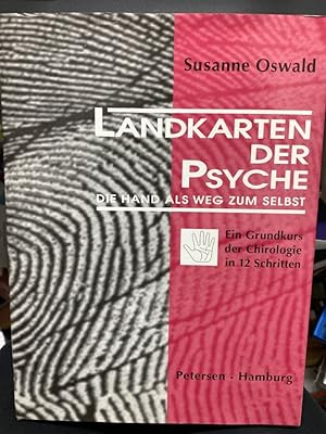 Landkarten der Psyche : die Hand als Weg zum Selbst ; ein Grundkurs der Chirologie in 12 Schritte...