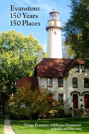 Seller image for Evanston : Design Evanston Celebrates Evanston's Notable Architecture:150 Years, 150 Places for sale by WeBuyBooks
