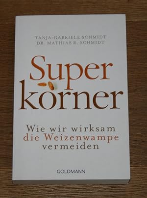 Seller image for Superkrner. Wie wir wirksam die Weizenwampe vermeiden. for sale by Antiquariat Gallenberger