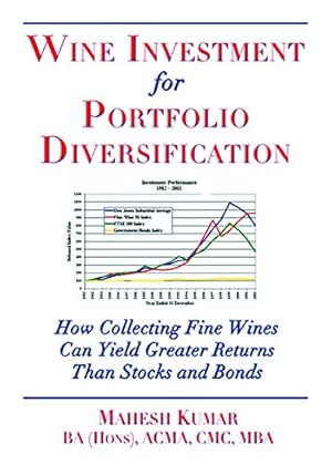 Bild des Verkufers fr Wine Investment for Portfolio Diversification: How Collecting Fine Wines Can Yield Greater Returns Than Stocks and Bonds zum Verkauf von WeBuyBooks