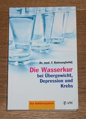 Seller image for Die Wasserkur bei bergewicht, Depression und Krebs. Das Aufklrungsbuch. for sale by Antiquariat Gallenberger