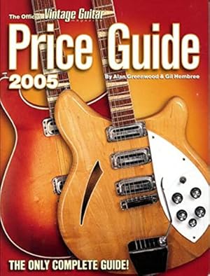 Seller image for The Official Vintage Guitar Price Guide 2005 for sale by WeBuyBooks