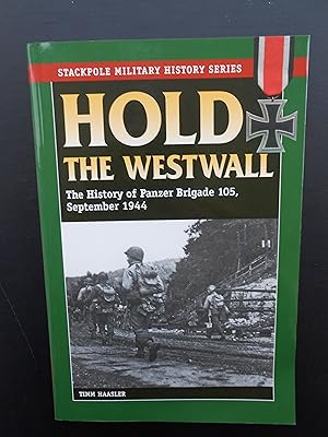 Bild des Verkufers fr HOLD THE WESTWALL. The History of Panzer Brigade 105, September 1944. Stackpole Military History Series. zum Verkauf von J. R. Young