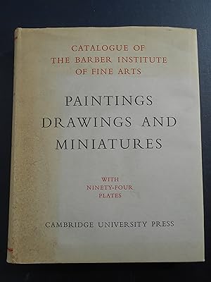 Seller image for CATALOGUE OF THE PAINTINGS, DRAWINGS AND MINIATURES IN THE BARBER INSTITUTE OF FINE ARTS, UNIVERSITY OF BIRMINGHAM. for sale by J. R. Young