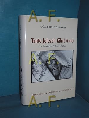 Seller image for Tante Jolesch fhrt Auto : Lachen ber Zeitungssachen , Erinnerungen, Anekdoten, Geschichten. for sale by Antiquarische Fundgrube e.U.