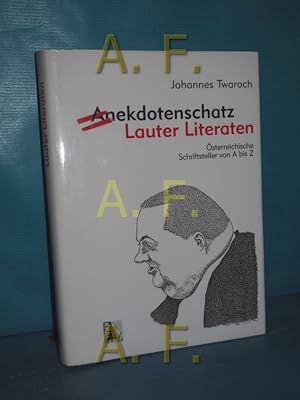 Image du vendeur pour Anekdotenschatz Lauter Literaten : sterreichische Schriftsteller von A bis Z. mis en vente par Antiquarische Fundgrube e.U.