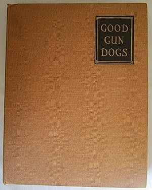 Seller image for GOOD GUN DOGS for sale by Fireside Angler