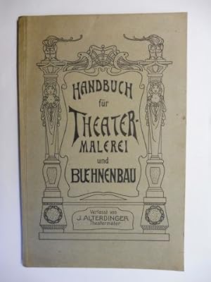 HANDBUCH für THEATER-MALEREI und BUEHNENBAU (Bühnenbau) mit 18 Original-Zeichnungen. Verfasst von...