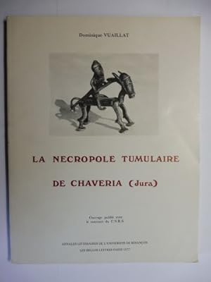 Image du vendeur pour LA NECROPOLE TUMULAIRE DE CHAVERIA (Jura) *. ANNALES LITTERAIRES DE L`UNIVERSITE DE BESANCON 189. mis en vente par Antiquariat am Ungererbad-Wilfrid Robin