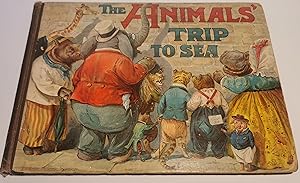 The Animals Trip to Sea , Being a tTue and Veracious History of an Eventful Voyage of the SS Croc...