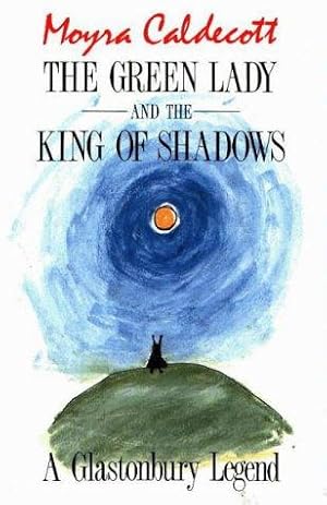 Bild des Verkufers fr Green Lady and the King of Shadows: A Glastonbury Legend zum Verkauf von WeBuyBooks