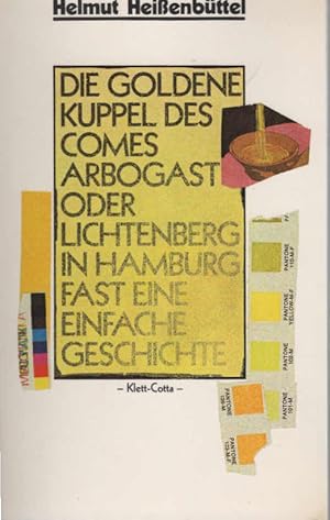 Seller image for Die goldene Kuppel des Comes Arbogast oder Lichtenberg in Hamburg : fast e. einfache Geschichte. Helmut Heissenbttel for sale by Schrmann und Kiewning GbR