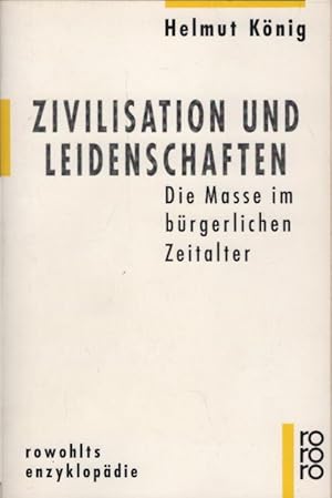 Bild des Verkufers fr Zivilisation und Leidenschaften : die Masse im brgerlichen Zeitalter. Rowohlts Enzyklopdie ; 513 zum Verkauf von Schrmann und Kiewning GbR