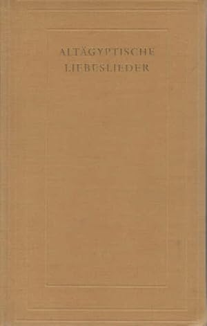 Altägyptische Liebeslieder : Mit Märchen und Liebesgeschichten. Die Bibliothek der Alten Welt : R...