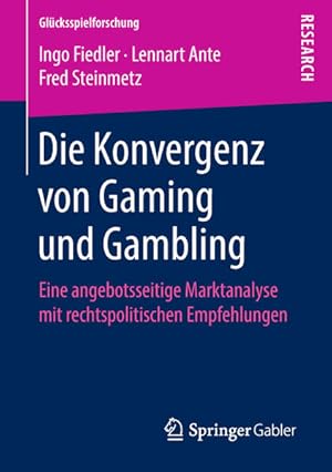 Bild des Verkufers fr Die Konvergenz von Gaming und Gambling: Eine angebotsseitige Marktanalyse mit rechtspolitischen Empfehlungen (Glcksspielforschung) zum Verkauf von Studibuch